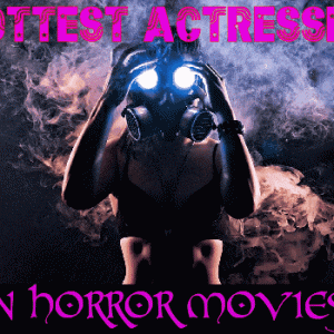 Vote the hottest actresses in horror